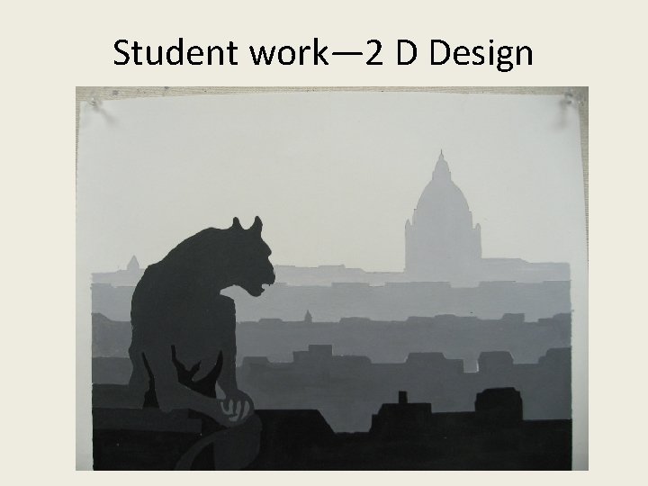 Student work— 2 D Design 