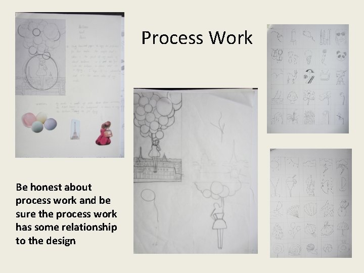 Process Work Be honest about process work and be sure the process work has