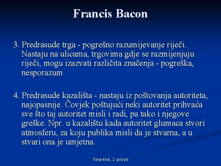 Francis Bacon 3. Predrasude trga - pogrešno razumijevanje riječi. Nastaju na ulicama, trgovima gdje Francis Bacon 3. Predrasude trga - pogrešno razumijevanje riječi. Nastaju na ulicama, trgovima gdje