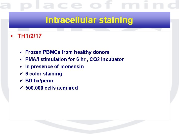 Intracellular staining • TH 1/2/17 ü ü ü Frozen PBMCs from healthy donors PMA/I