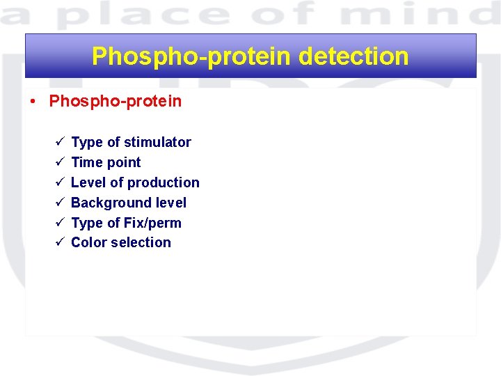 Phospho-protein detection • Phospho-protein ü ü ü Type of stimulator Time point Level of