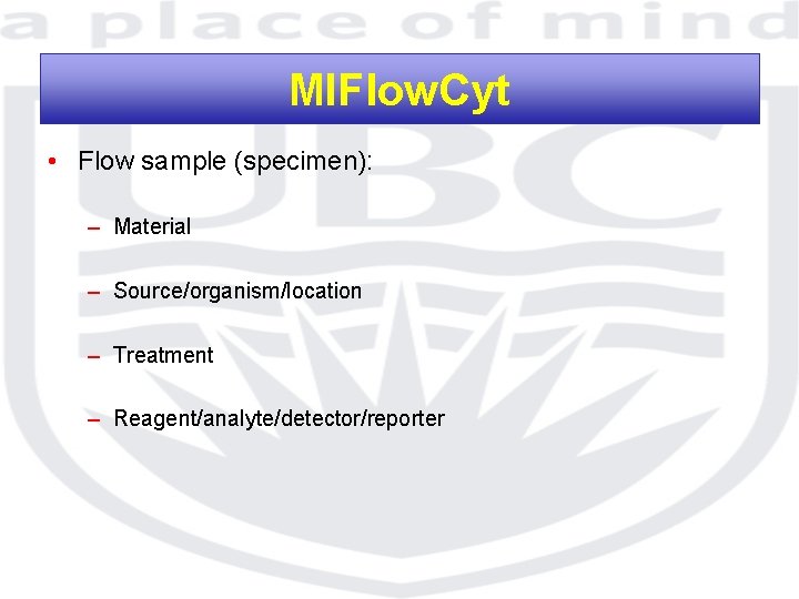 MIFlow. Cyt • Flow sample (specimen): – Material – Source/organism/location – Treatment – Reagent/analyte/detector/reporter