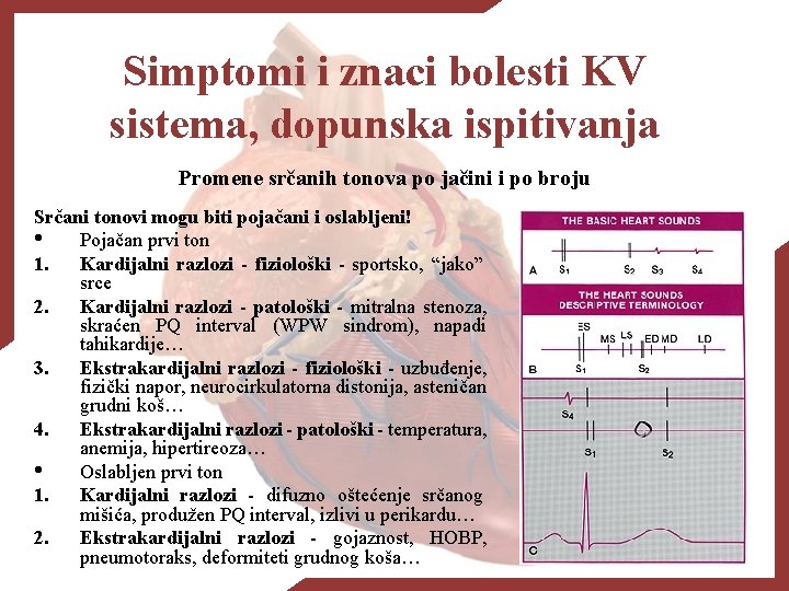 Simptomi i znaci bolesti KV sistema, dopunska ispitivanja Promene srčanih tonova po jačini i