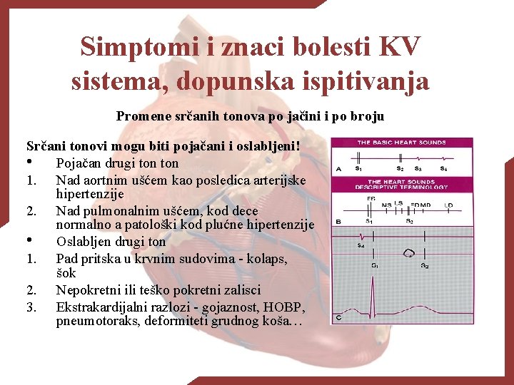 Simptomi i znaci bolesti KV sistema, dopunska ispitivanja Promene srčanih tonova po jačini i