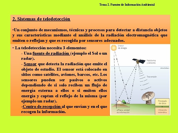 Tema 2. Fuentes de Información Ambiental 2. Sistemas de teledetección • Un conjunto de