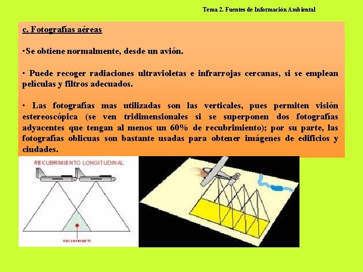 Tema 2. Fuentes de Información Ambiental c. Fotografías aéreas • Se obtiene normalmente, desde