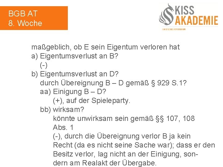 BGB AT 8. Woche maßgeblich, ob E sein Eigentum verloren hat a) Eigentumsverlust an