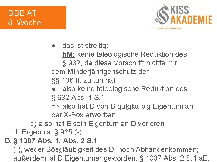 BGB AT 8. Woche ● das ist streitig: h. M: keine teleologische Reduktion des