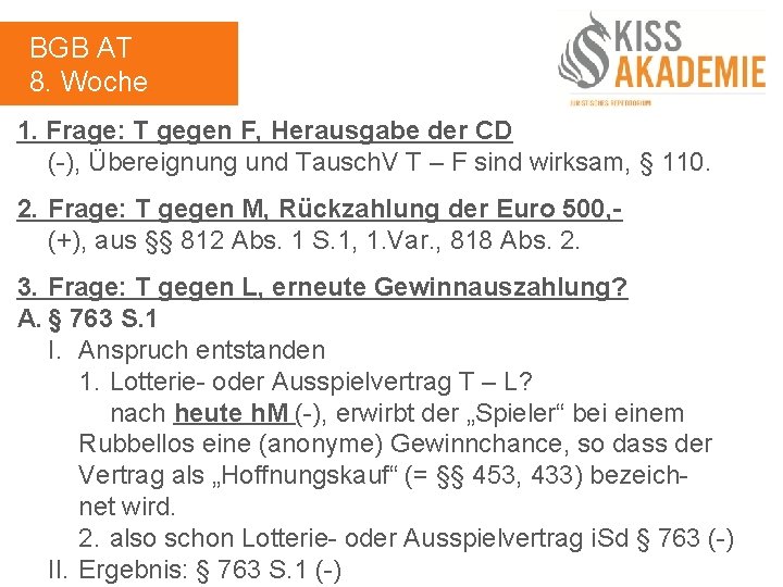 BGB AT 8. Woche 1. Frage: T gegen F, Herausgabe der CD (-), Übereignung