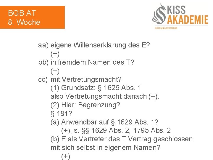 BGB AT 8. Woche aa) eigene Willenserklärung des E? (+) bb) in fremdem Namen