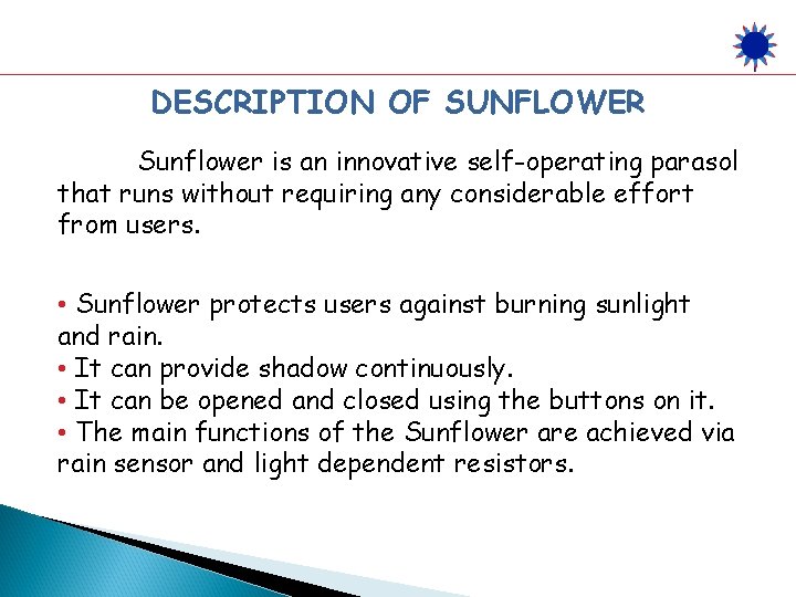 DESCRIPTION OF SUNFLOWER Sunflower is an innovative self-operating parasol that runs without requiring any