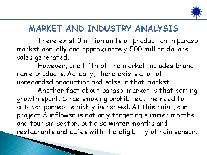 MARKET AND INDUSTRY ANALYSIS There exist 3 million units of production in parasol market