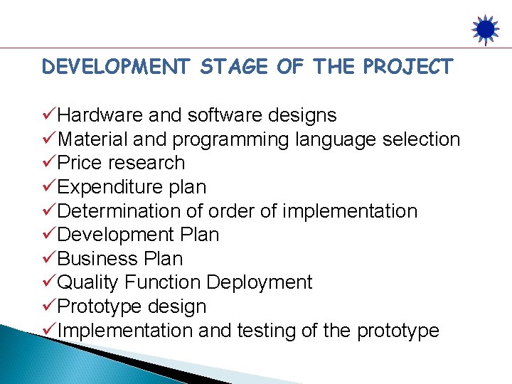 DEVELOPMENT STAGE OF THE PROJECT üHardware and software designs üMaterial and programming language selection