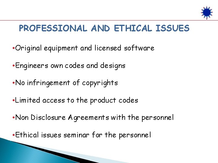 PROFESSIONAL AND ETHICAL ISSUES • Original equipment and licensed software • Engineers own codes
