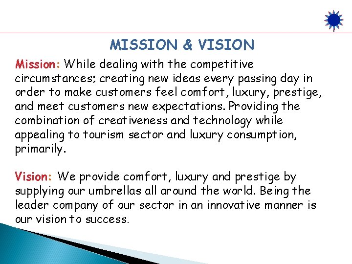 MISSION & VISION Mission: While dealing with the competitive circumstances; creating new ideas every