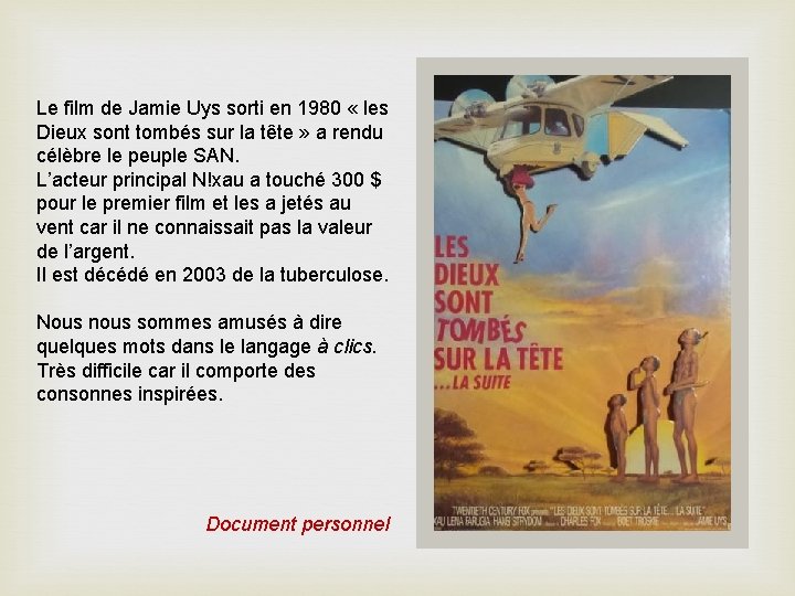 Le film de Jamie Uys sorti en 1980 « les Dieux sont tombés sur