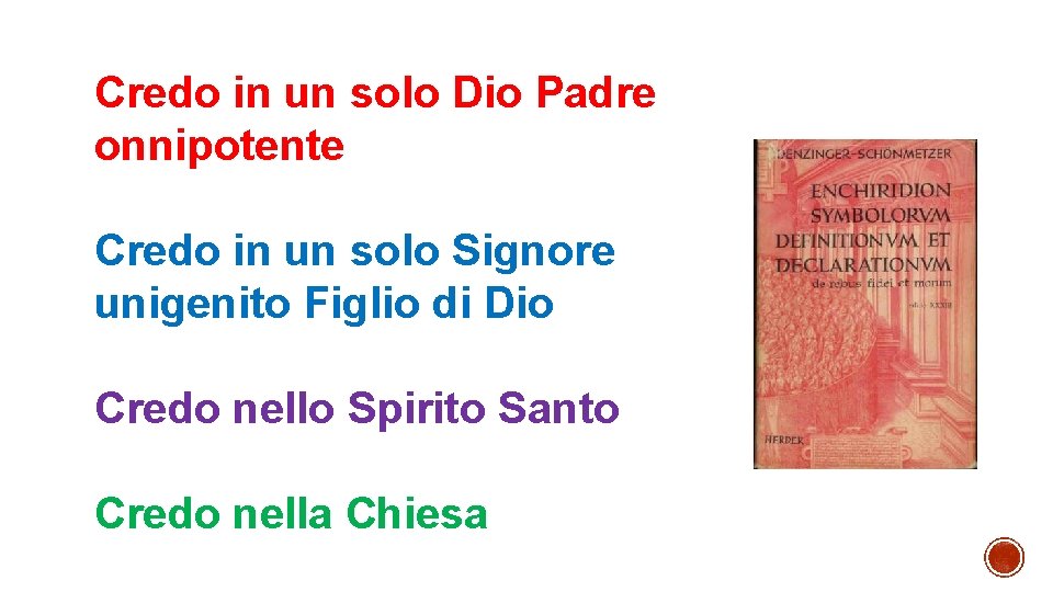 Credo in un solo Dio Padre onnipotente Credo in un solo Signore unigenito Figlio