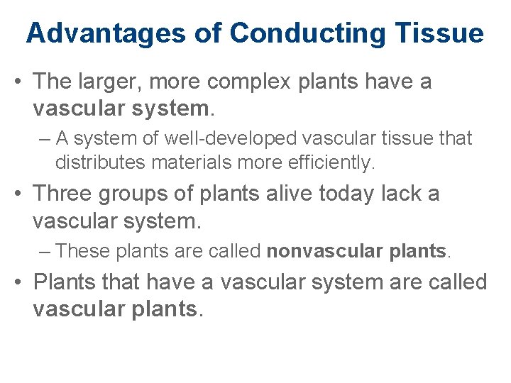 Advantages of Conducting Tissue • The larger, more complex plants have a vascular system.