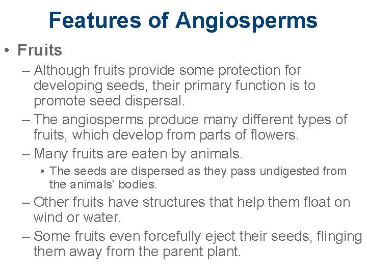 Features of Angiosperms • Fruits – Although fruits provide some protection for developing seeds,