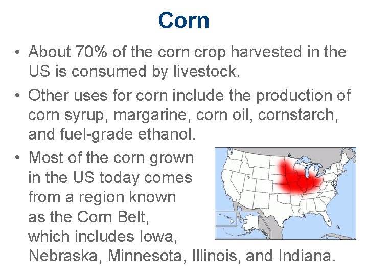 Corn • About 70% of the corn crop harvested in the US is consumed