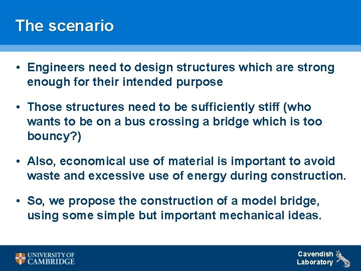 The scenario • Engineers need to design structures which are strong enough for their