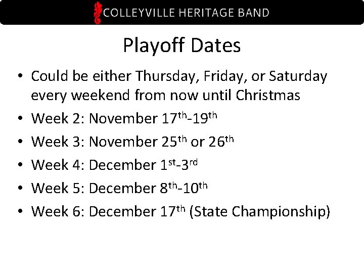 Playoff Dates • Could be either Thursday, Friday, or Saturday every weekend from now