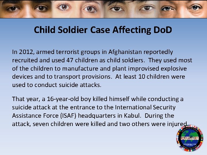 Child Soldier Case Affecting Do. D In 2012, armed terrorist groups in Afghanistan reportedly