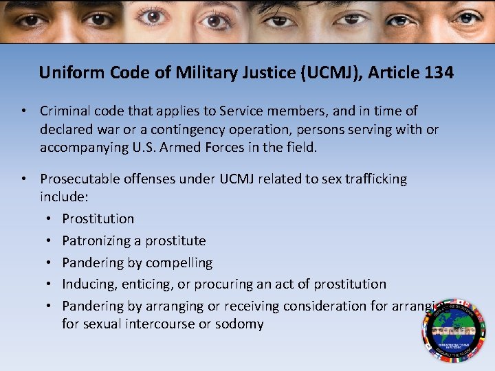 Uniform Code of Military Justice (UCMJ), Article 134 • Criminal code that applies to