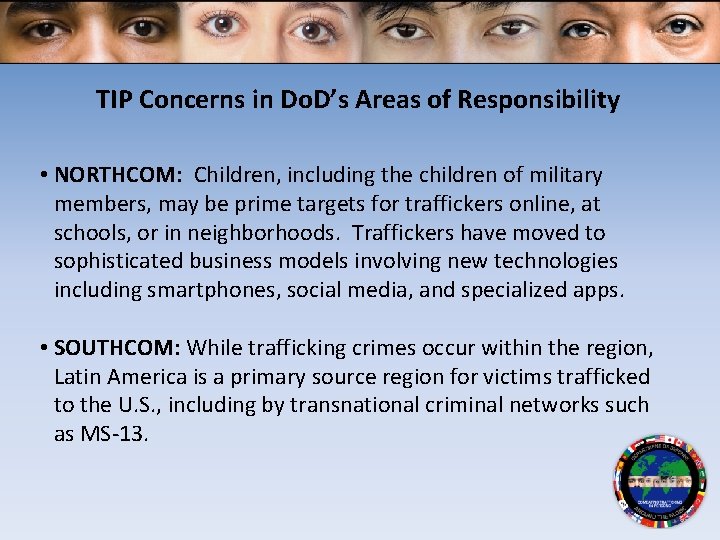 TIP Concerns in Do. D’s Areas of Responsibility • NORTHCOM: Children, including the children