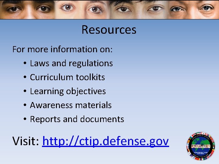 Resources For more information on: • Laws and regulations • Curriculum toolkits • Learning