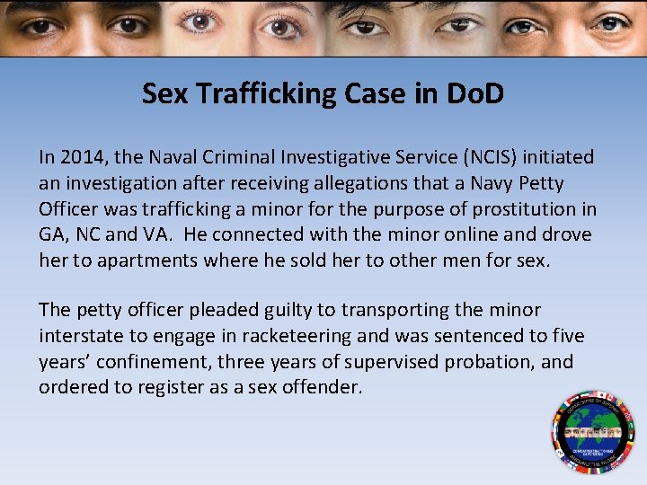 Sex Trafficking Case in Do. D In 2014, the Naval Criminal Investigative Service (NCIS)