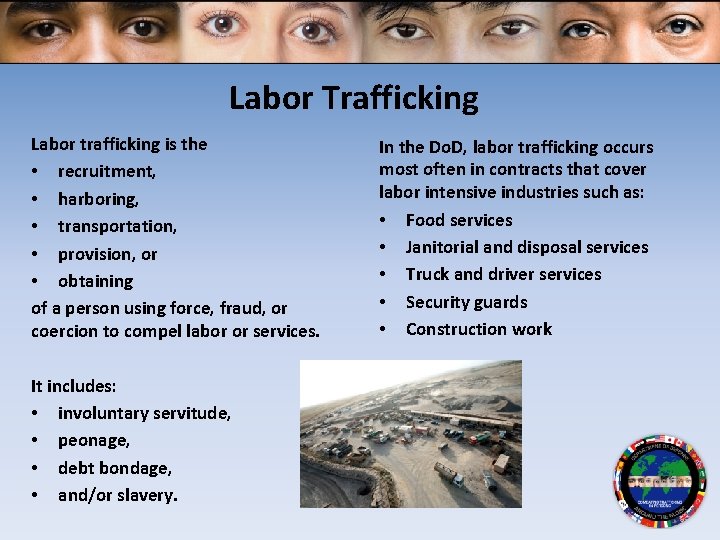 Labor Trafficking Labor trafficking is the • recruitment, • harboring, • transportation, • provision,