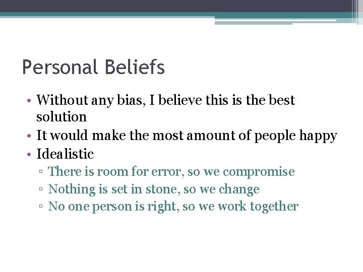 Personal Beliefs • Without any bias, I believe this is the best solution •