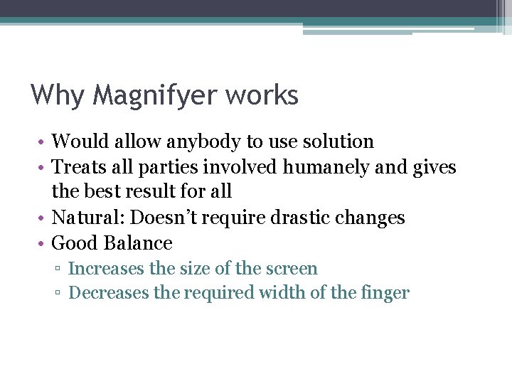 Why Magnifyer works • Would allow anybody to use solution • Treats all parties
