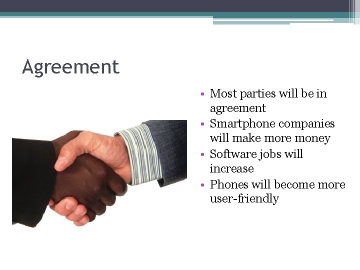 Agreement • Most parties will be in agreement • Smartphone companies will make more