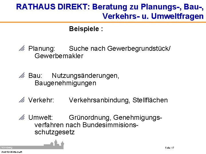 RATHAUS DIREKT: Beratung zu Planungs-, Bau-, Verkehrs- u. Umweltfragen Beispiele : o Planung: Suche