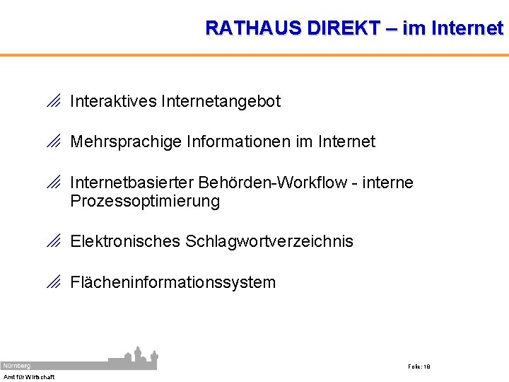 RATHAUS DIREKT – im Internet o Interaktives Internetangebot o Mehrsprachige Informationen im Internet o