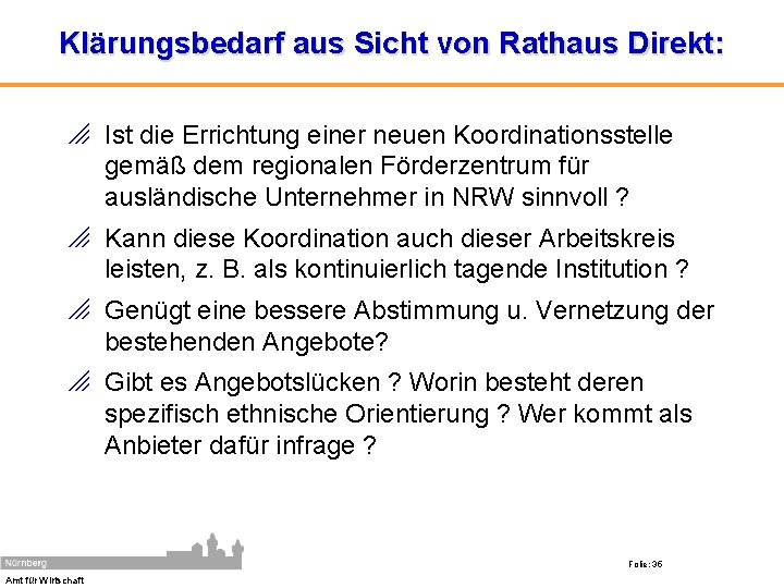 Klärungsbedarf aus Sicht von Rathaus Direkt: o Ist die Errichtung einer neuen Koordinationsstelle gemäß