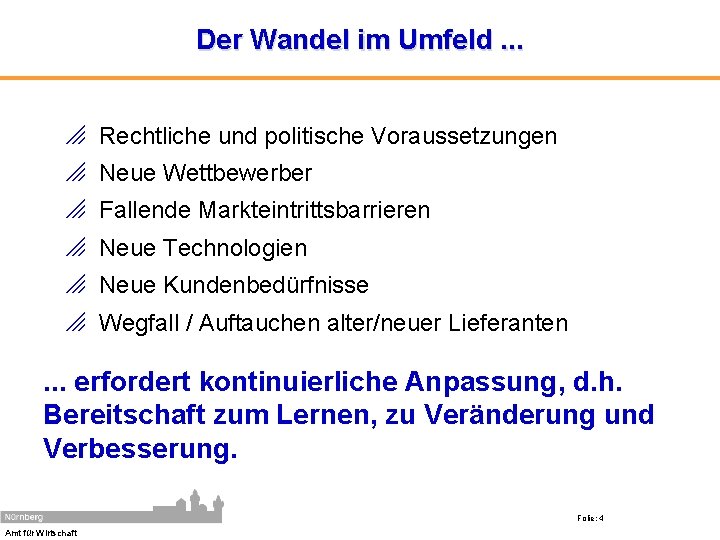 Der Wandel im Umfeld. . . o Rechtliche und politische Voraussetzungen o Neue Wettbewerber