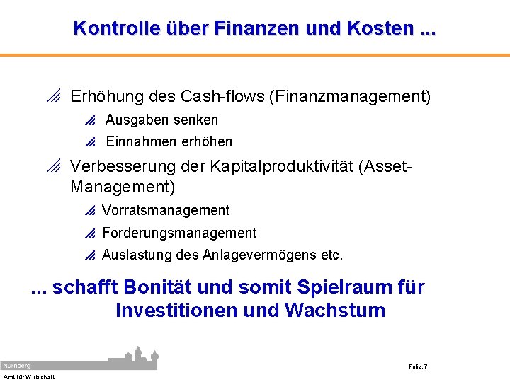 Kontrolle über Finanzen und Kosten. . . o Erhöhung des Cash-flows (Finanzmanagement) p Ausgaben