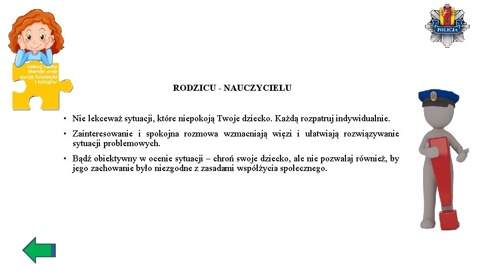 RODZICU - NAUCZYCIELU • Nie lekceważ sytuacji, które niepokoją Twoje dziecko. Każdą rozpatruj indywidualnie.