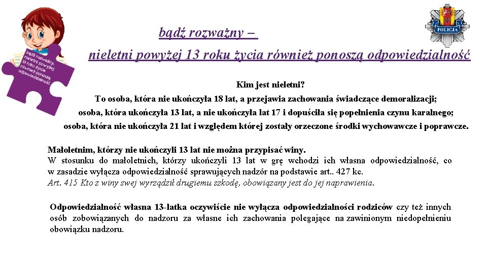 bądź rozważny – nieletni powyżej 13 roku życia również ponoszą odpowiedzialność Kim jest nieletni?