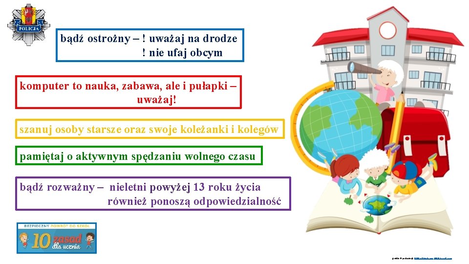 bądź ostrożny – ! uważaj na drodze ! nie ufaj obcym komputer to nauka,