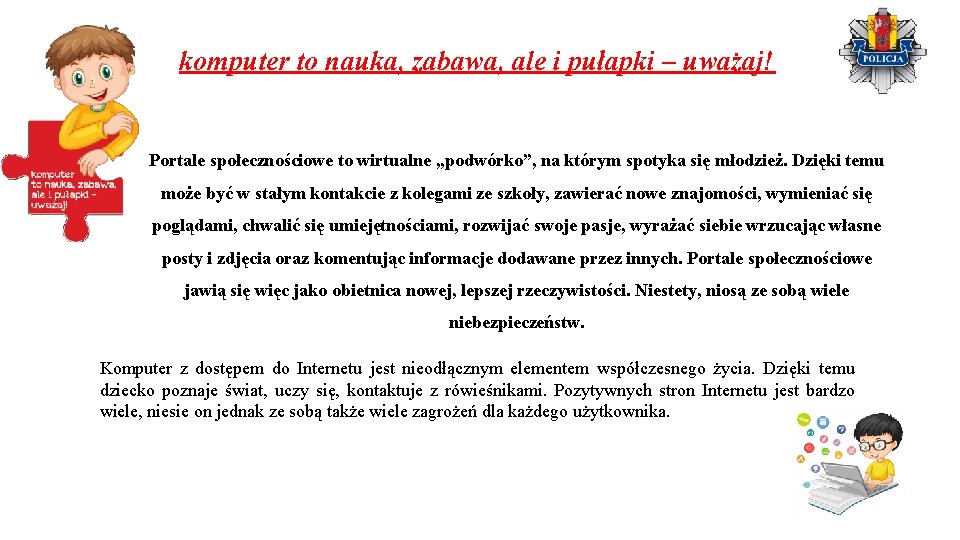 komputer to nauka, zabawa, ale i pułapki – uważaj! Portale społecznościowe to wirtualne „podwórko”,