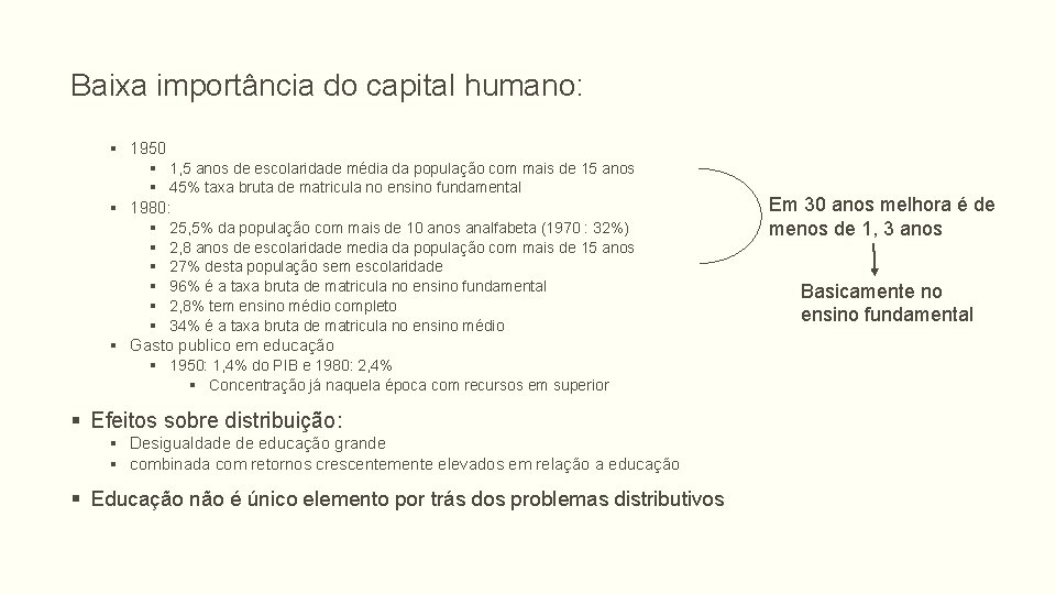 Baixa importância do capital humano: § 1950 § 1, 5 anos de escolaridade média