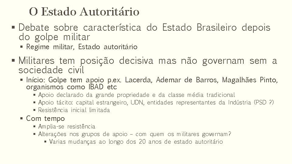 O Estado Autoritário § Debate sobre característica do Estado Brasileiro depois do golpe militar