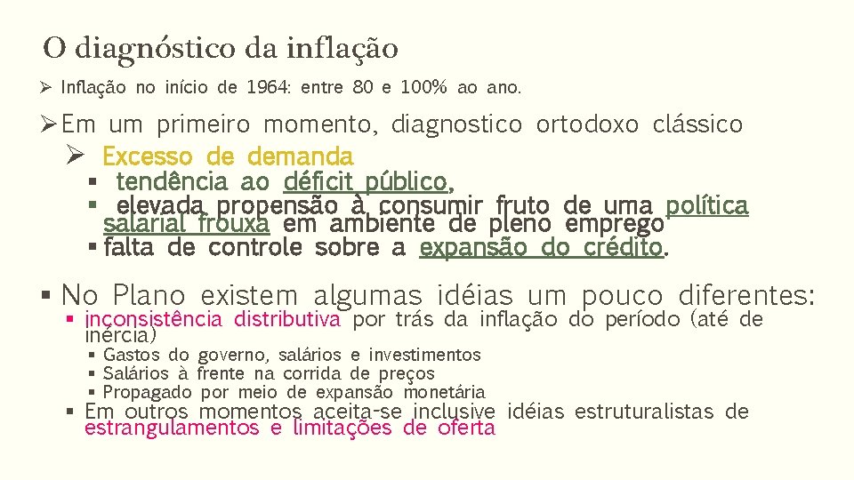 O diagnóstico da inflação Ø Inflação no início de 1964: entre 80 e 100%