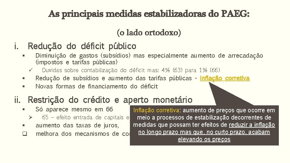 As principais medidas estabilizadoras do PAEG: (o lado ortodoxo) i. Redução do déficit público