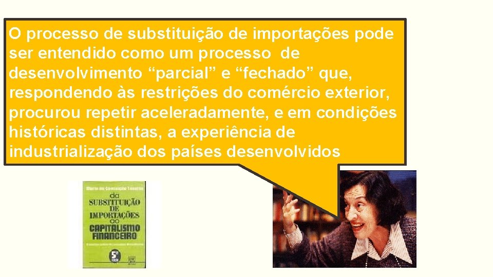 O processo de substituição de importações pode ser entendido como um processo de desenvolvimento