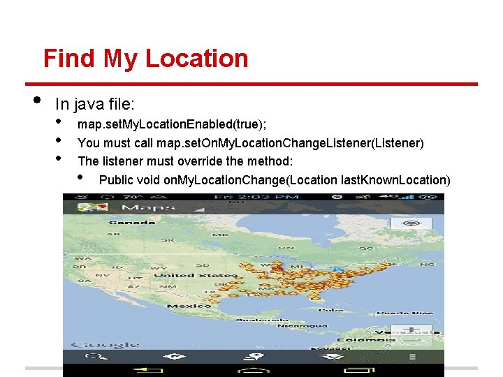 Find My Location • In java file: • • • map. set. My. Location.